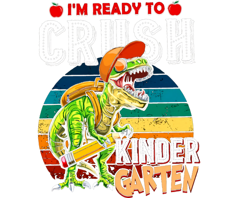 DTF Screen Print Image - I'm Ready to Crush Kindergarten