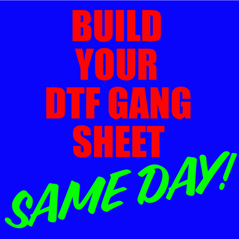 **SAME DAY**  Build Your Custom Gang Sheet