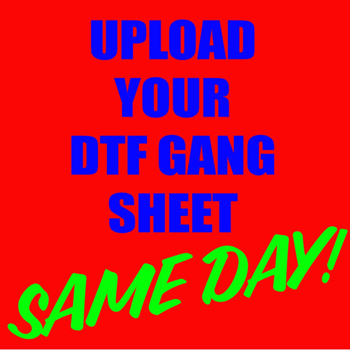 **SAME DAY** Upload Your Custom Gang Sheet