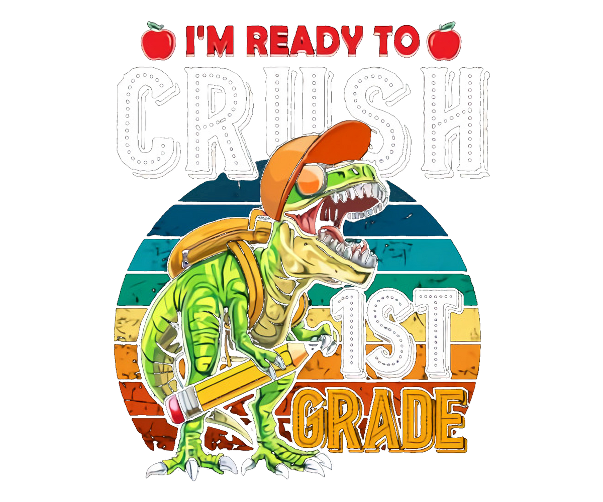 DTF Screen Print Image - I'm Ready to Crush 1st Grade