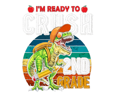 DTF Screen Print Image - I'm Ready to Crush 2nd Grade