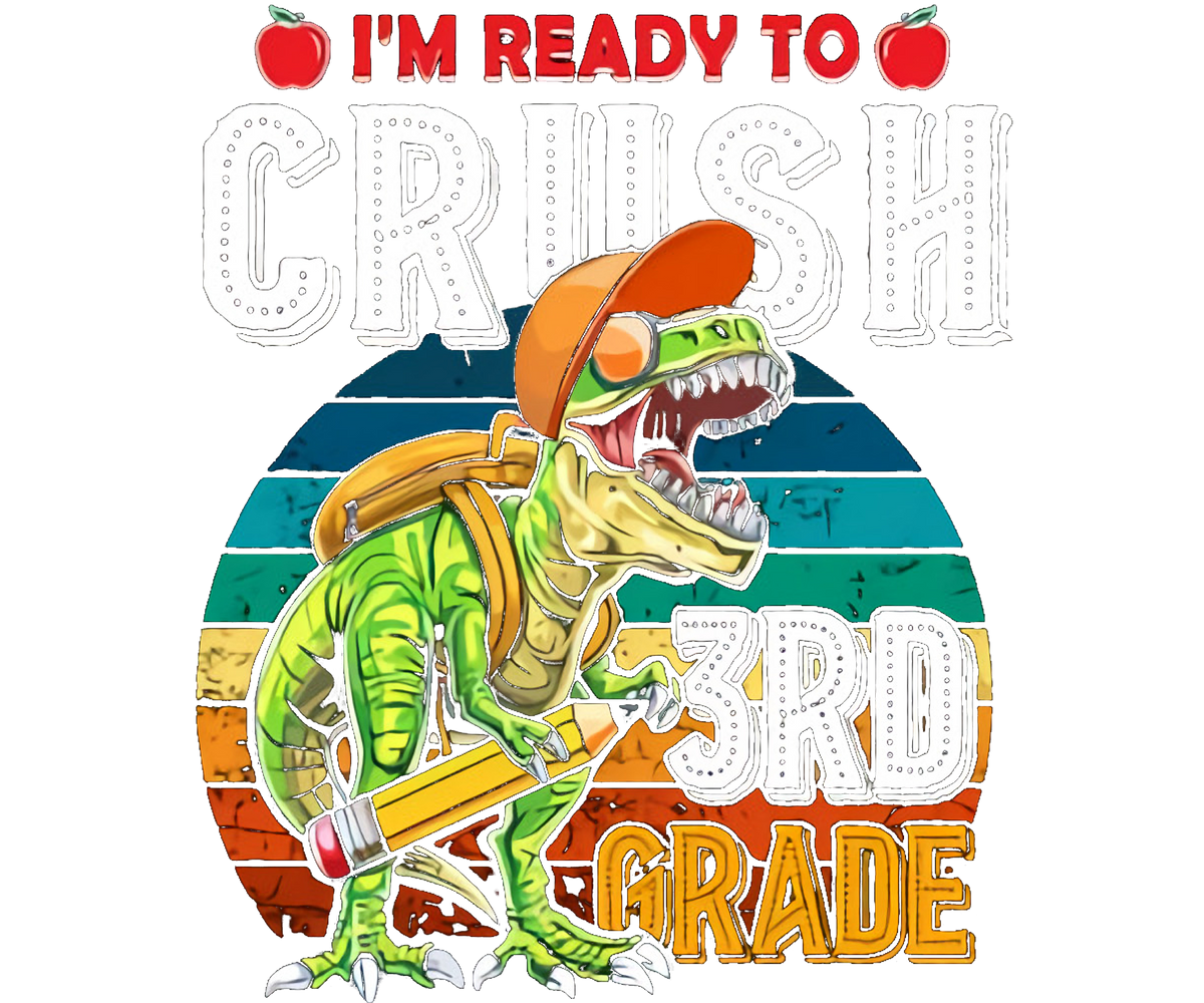 DTF Screen Print Image - I'm Ready to Crush 3rd Grade