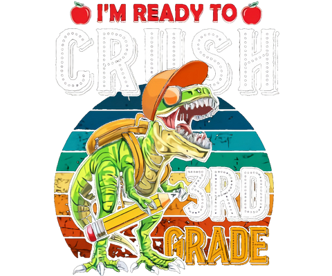 DTF Screen Print Image - I'm Ready to Crush 3rd Grade