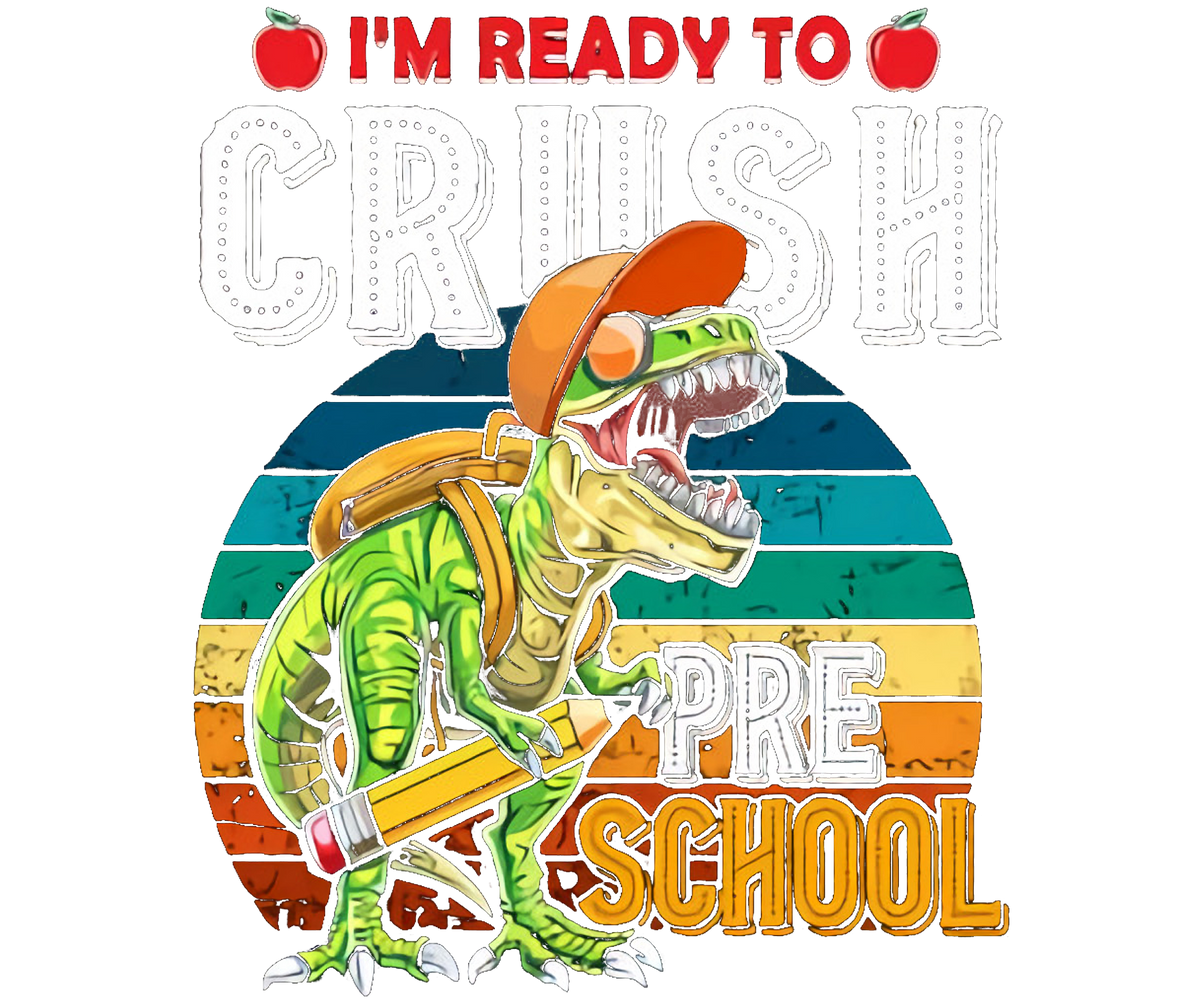 DTF Screen Print Image - I'm Ready to Crush Preschool