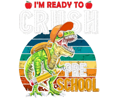 DTF Screen Print Image - I'm Ready to Crush Preschool