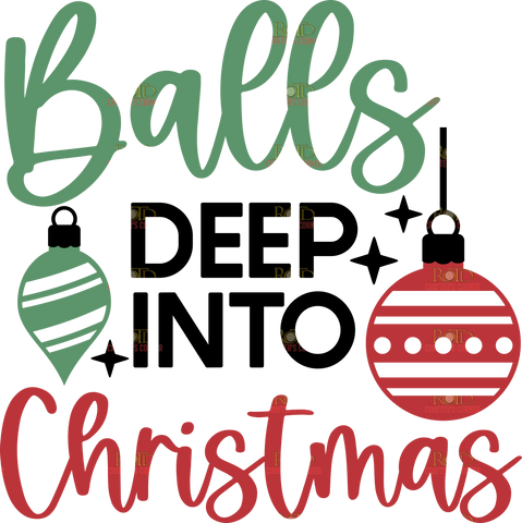 Balls Deep into Christmas DTF Print