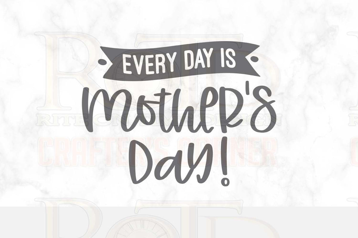 Everyday is Mother's Day Sublimation print