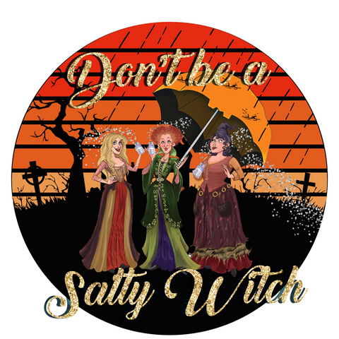 DTF Screen Print Image - Don't be a Salty Witch