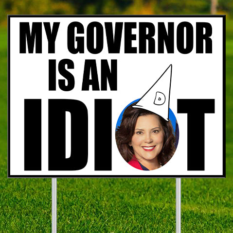 Whitmer Sucks, My Governor is an Idiot Double Sided Yard Sign, Anti-Whitmer Sign, Recall Whitmer Sign, 24x18 yard sign,