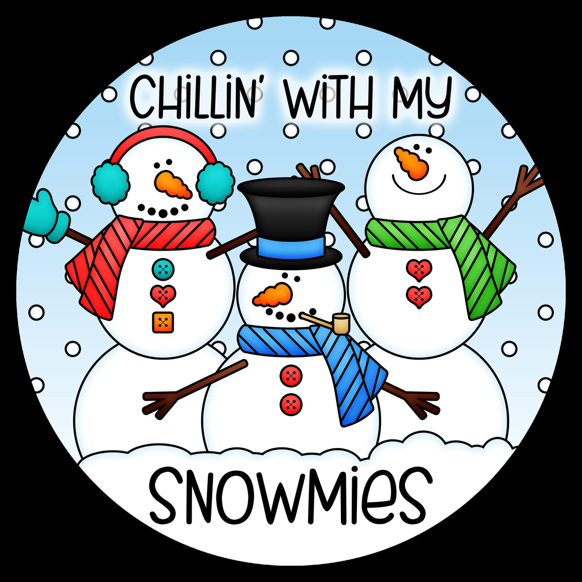 Chillin' with my Snowmies