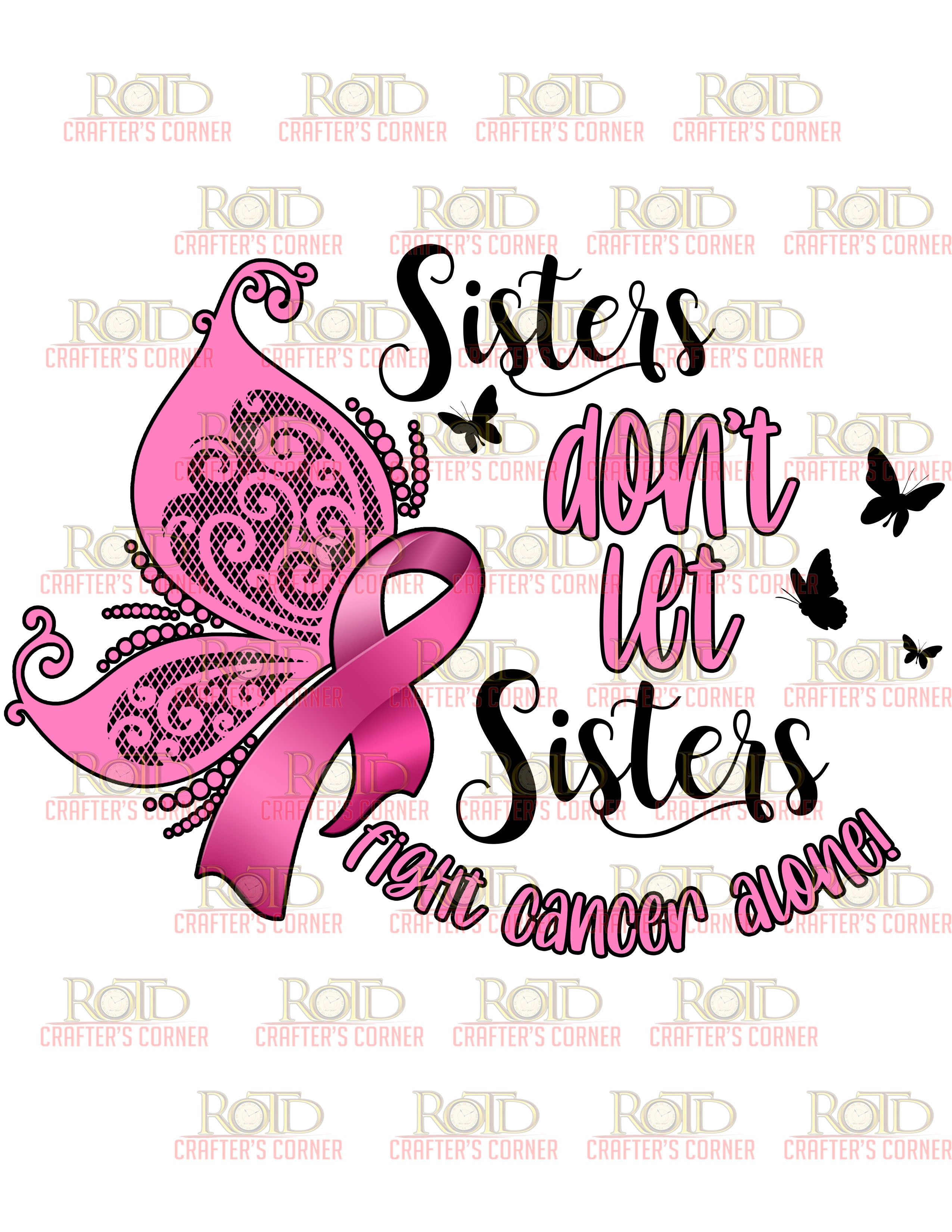 DTF Screen Print Image - Sisters Don't Let Sisters Fight Cancer Alone