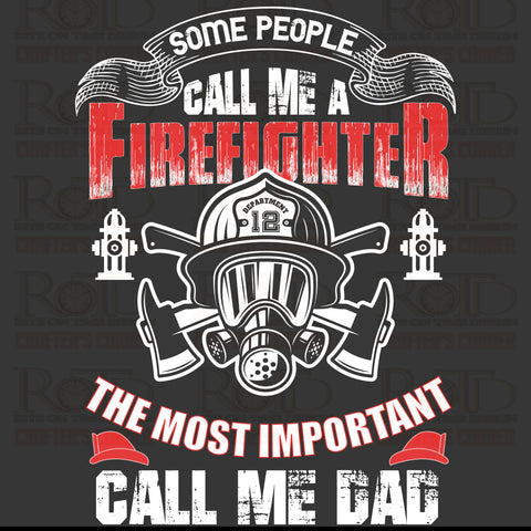 DTF Screen Print Image - Some People Call Me a Firefighter